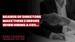 Boards of Directores Make These 2 Errors when Hirirng a CEO...