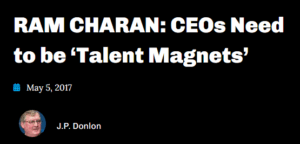 RAM CHARAN CEOs Need to be ‘Talent Magnets’